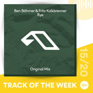 Track of the Week 15_20_ Ben Böhmer & Fritz Kalkbrenner - Rye.jpg