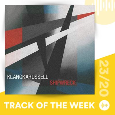 Track of the Week 23_20 Klangkarussell & Nikodem Milewski - Shipwreck.jpg