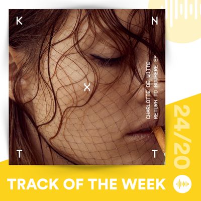 Track of the Week 24_20 Charlotte de Witte - Return To Nowhere.jpg