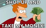 shut-up-and-take-my-money1.jpeg